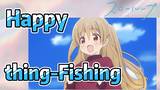 (SLOW LOOP) Happy thing-Fishing