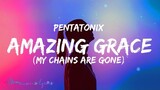 Pentatonix - Amazing Grace (My Chains Are Gone) [Lyrics]