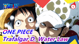 ONE PIECE|[Trafalgar D. Water Law]"Once ROOM shouts, your heart is already in my hands."_1