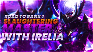 DESTROYING Masters With IRELIA On The ROAD TO RANK 1!!! | TFBlade