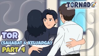 TOR (SAHABAT & KELUARGA) PART 4 END