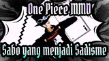 [One Piece MMD] 3 Lagu asing oleh Sabo yang menjadi Sadisme  & Aliansi