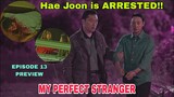 My Perfect Stranger Episode 13 PREVIEW | Hae Joon is ARRESTED | CLICK on CC for SUBTITLES