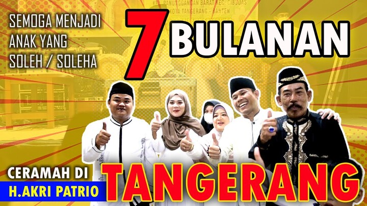 CERAMAH TERBARU H AKRI PATRIO 7 BULANAN DI TANGERANG