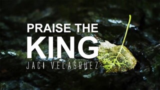 Praise the King - Jaci Velasquez [With Lyrics]