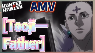 [Tooji—Father] AMV