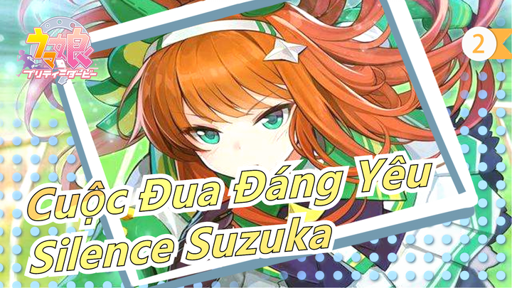 [Cuộc Đua Đáng Yêu/MAD] Chạy tiếp đi, Silence Suzuka_2
