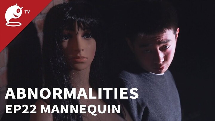 【ABNORMALITIES】I'm watching you. -「Mannequin」