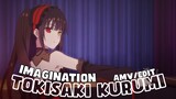 Imagination  [AMV]  Tokisaki kurumi