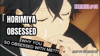 AMV HD QUALITY | OBSESSED | HORIMIYA S2 04