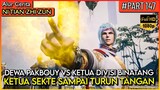 BAHKAN SEORANG KETUA DIVISI PUN DEWA PAKBOY HINA2 !! - Alur Cerita Donghua #NTZZ (PART 147)