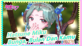 [Hatsune Miku MMD] Bunga, Bulan Dan Kamu