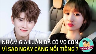 Vì sao Nhậm Gia Luân dù đã có vợ con nhưng lại ngày càng nổi tiếng và hút fan?|Hóng Cbiz