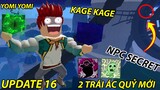 UPDATE 16 TRÁI ÁC QUỶ YOMI VÀ KAGE + VỊ TRÍ NPC BÍ ẨN HỌC LONG TRẢO THỦ V2 | BLOX FRUIT