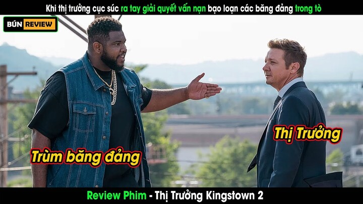 Khi THỊ TRƯỞNG CỤC SÚC ra tay xử lý bạo loạn băng đảng trong tò - Review phim Thị trưởng Kingstown 2