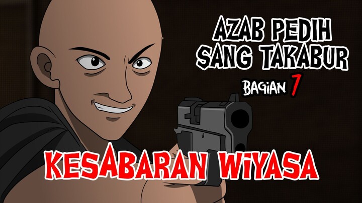 AZAB KUBUR SANG TAKABUR - Part 07