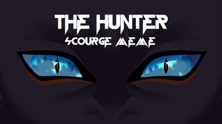 The hunter |Scourge animation meme|