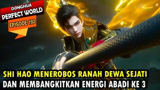 SHI HAO BERHASIL MENEROBOS RANAH DEWA SEJATI - Perfect World episode 192 - Shi hao Episode terbaru