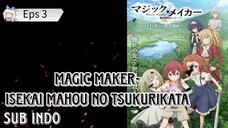 Magic Maker-Isekai Mahou no Tsukurikata Eps 3 sub indo