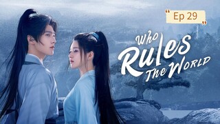 Who Rules The World Episode 29