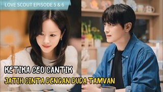 KETIKA CEO CANTIK NAKSIR DENGAN SEKRETARISNYA SENDIRI || ALUR CERITA LOVE SCOUT EP 5 & 6