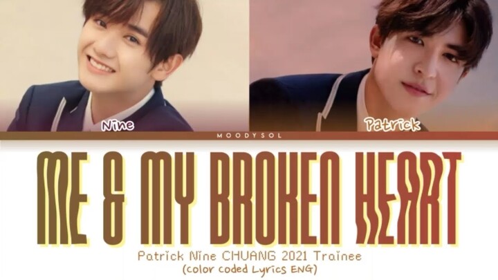 Nine & Patrick - Me & My Broken Heart on CHUANG 2021 Lyrics ENG