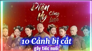 Hé lộ 10 cảnh "ác tàn nhẫn tàn canh" trong 24 tập bị cắt | Diên Hy Công Lược