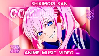 『AMV』SHIKIMORI'S NOT JUST A CUTIE | COLLIDE