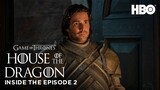 S1 EP2: Inside the Episode | House of the Dragon (HBO)