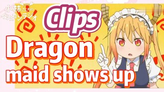 [Miss Kobayashi's Dragon Maid] Clips |  Dragon maid shows up