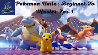 Pokemon Unite : Beginner To Master Eps.1 Pada Sibuk Cari Kill