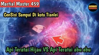 Martial Master 459 ‼️Api Abu Abu VS Api Teratai Hijau.Censisi sampai di kota tianlei