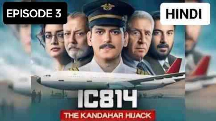 IC814-THE KANDHAR HIJACK (2024),EPISODE 3 FULL ACTION THRILLER SERIES IN HINDI 🔥🔥🔥