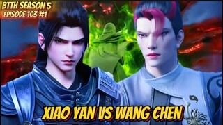 Xiao Yan vs Wang Chen - Spoiler BTTH Season 5 Episode 103 Part 1 Alur Cerita