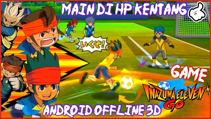 DOWNLOAD INAZUMA ELEVEN GO STRIKERS 3D Di ANDROID OFFLINE | NO LAG LANCAR JAYA (2022)