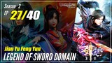 【Jian Yu Feng Yun】 S2 Ep. 27 (67) "Kematian"  - The Legend Of Sword Domain | Multisub