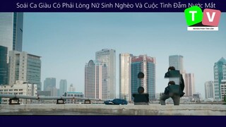 Soái Ca Giàu Có Phải Lòng Nữ Sinh Nghèo Và Cuộc Tình Đẫm Nước Mắt p3