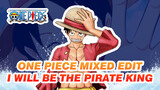 I WILL BE THE PIRATE KING! | Multi-Material / One Piece Mixed Edit / AMV
