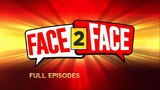 FACE 2 FACE FULL EPISODES [MAY 16, 2023]