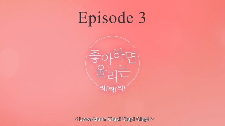 Love Alarm Clap! Clap! Clap! Episode 3 [ENG SUB] by trynxsub