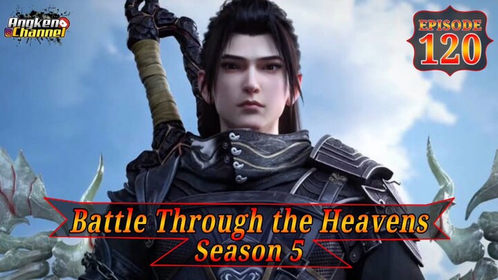 Eps 120 Battle Through the Heavens Season 5