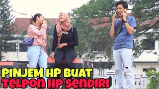 PINJEM HP BUAT TELPON HP SENDIRI, NGOBROL SENDIRI HAHAHAHA