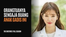 FULL THE DOCTORS - KISAH GADIS YANG SENGAJA DIBUANG ORANGTUANYA - ALUR DRAKOR