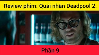 Review phim: Quái nhân Deadpool phần 9