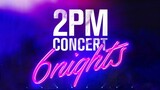 2PM - Concert '6Nights' [2017.06.11]