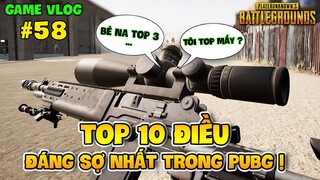 GVlog 58 | TOP 10 ĐIỀU ĐÁNG SỢ NHẤT TRONG PUBG MÀ AI CŨNG TỪNG TRẢI QUA !