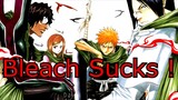 Bleach Sucks Rant - Bleach Anime/Manga Is Garbage ! Bleach Anime Return 2020