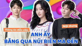 Lưu Di Đồng trở về quá khứ gặp Thích Nghiên Địch trong ANH ẤY BĂNG QUA NÚI BIỂN MÀ ĐẾN 他跨越山海而来