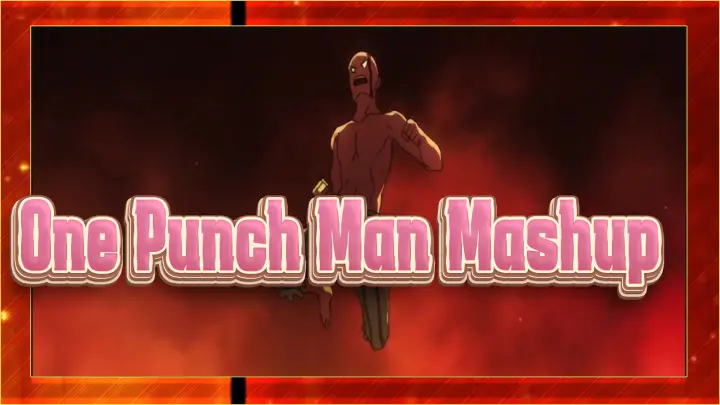 [One Punch Man AMV] Mashup