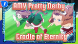 AMV Pretty Derby
Cradle of Eternity_1